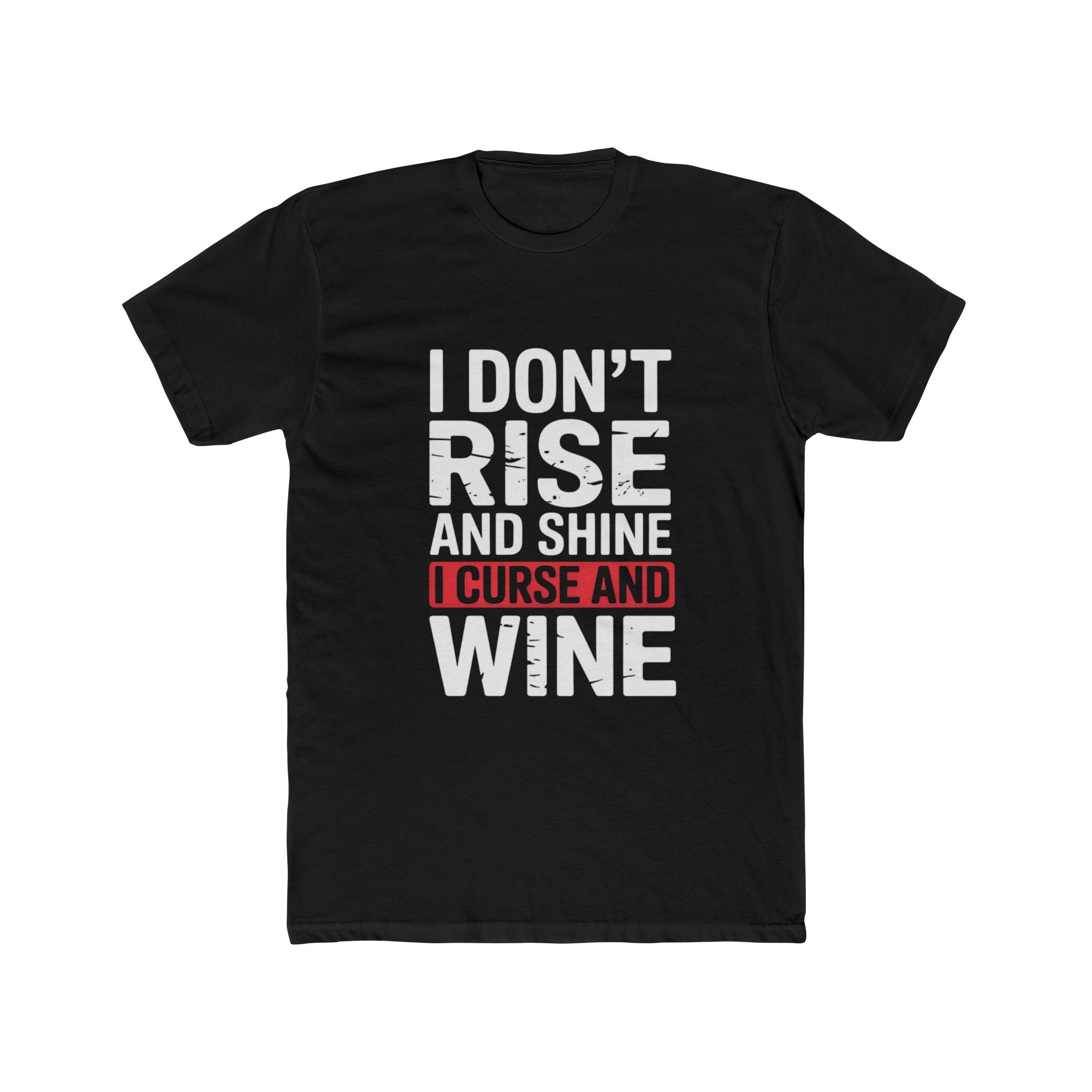 Impressley Funny T-Shirt for Men – “I Don’t Rise & Shine, I Curse & Wine” Tee
