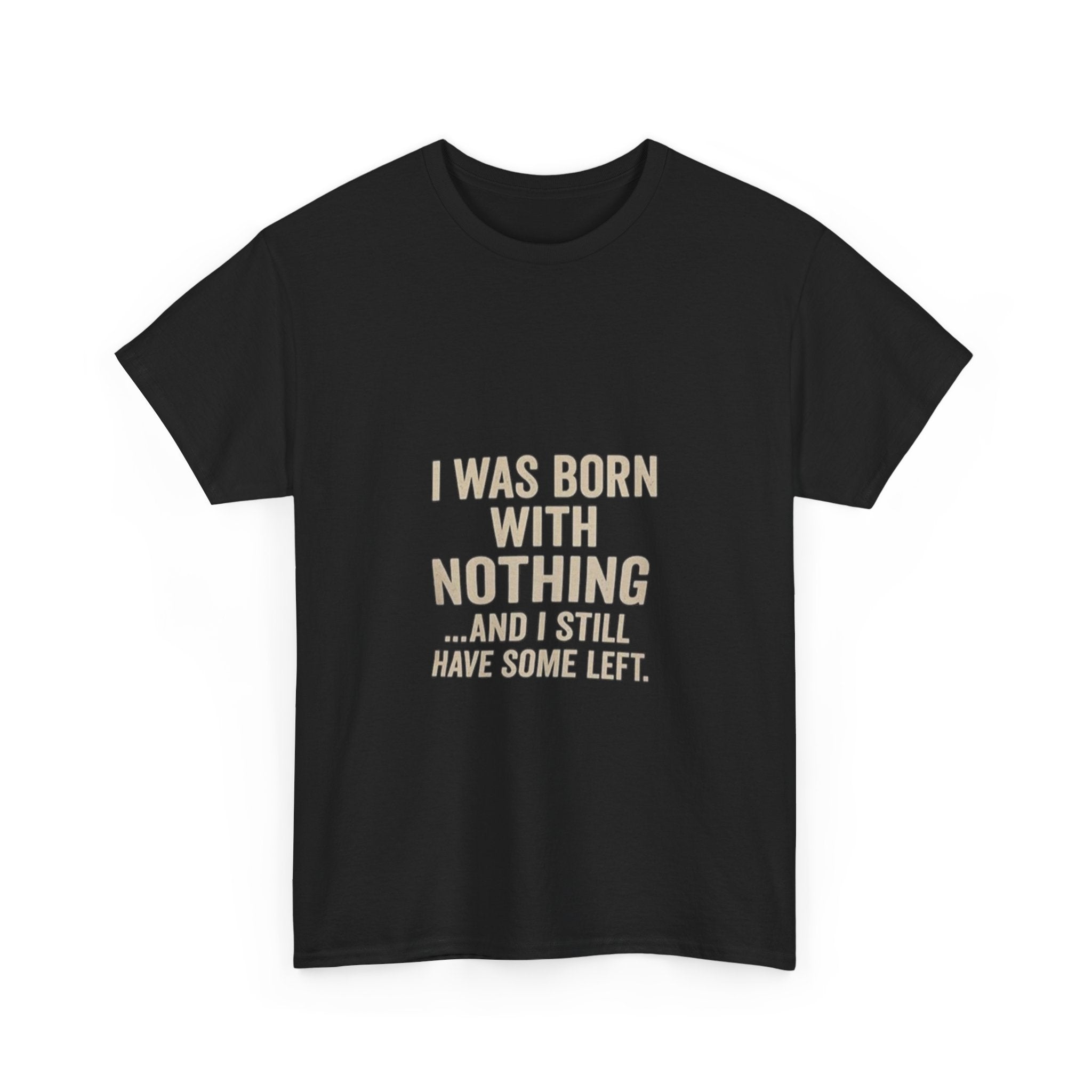 Impressley Sarcastic T-Shirt  Funny I Was Born with Nothing And I Still Have Some Left Graphic Tee, Humor Novelty Shirt for Men & Women