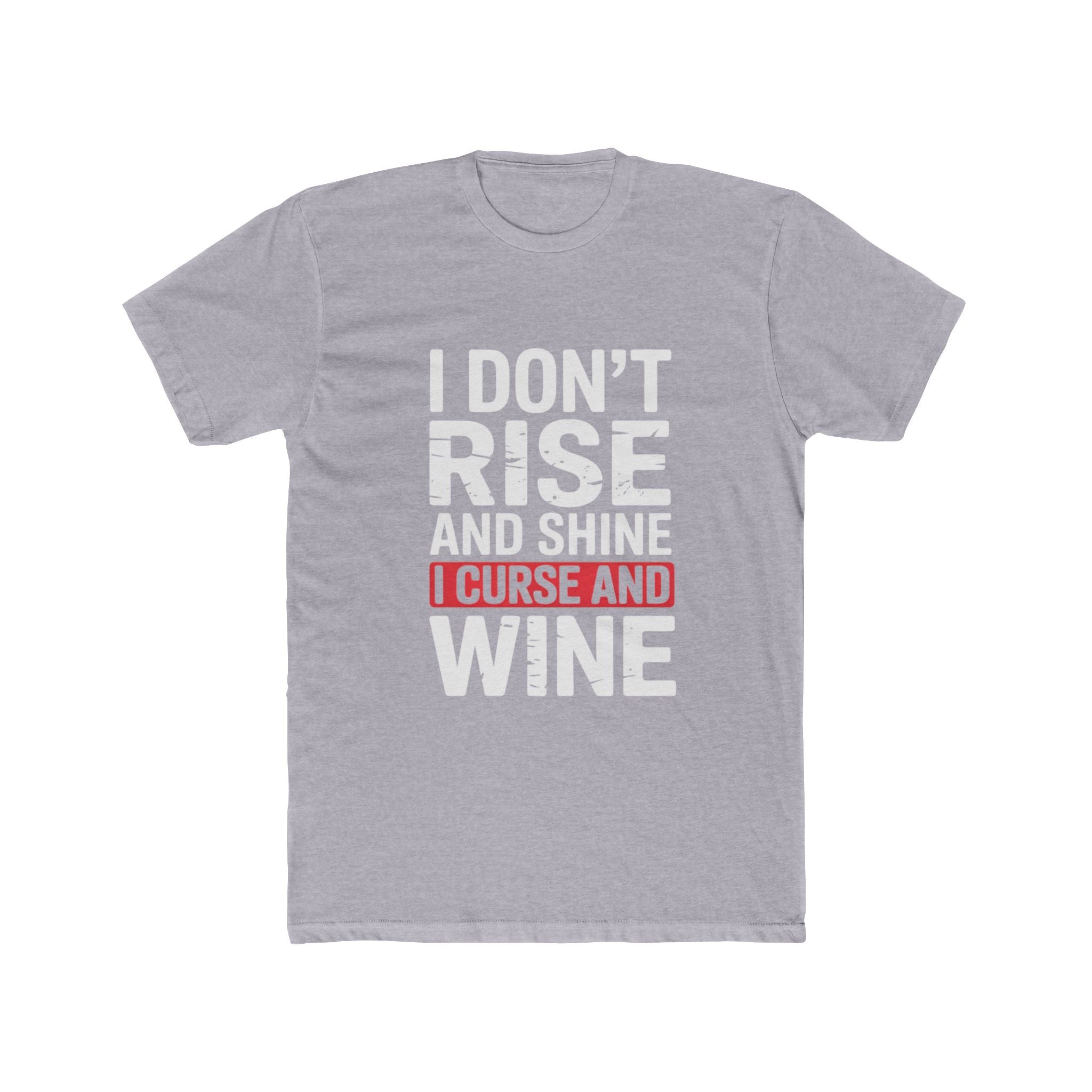 Impressley Funny T-Shirt for Men – “I Don’t Rise & Shine, I Curse & Wine” Tee