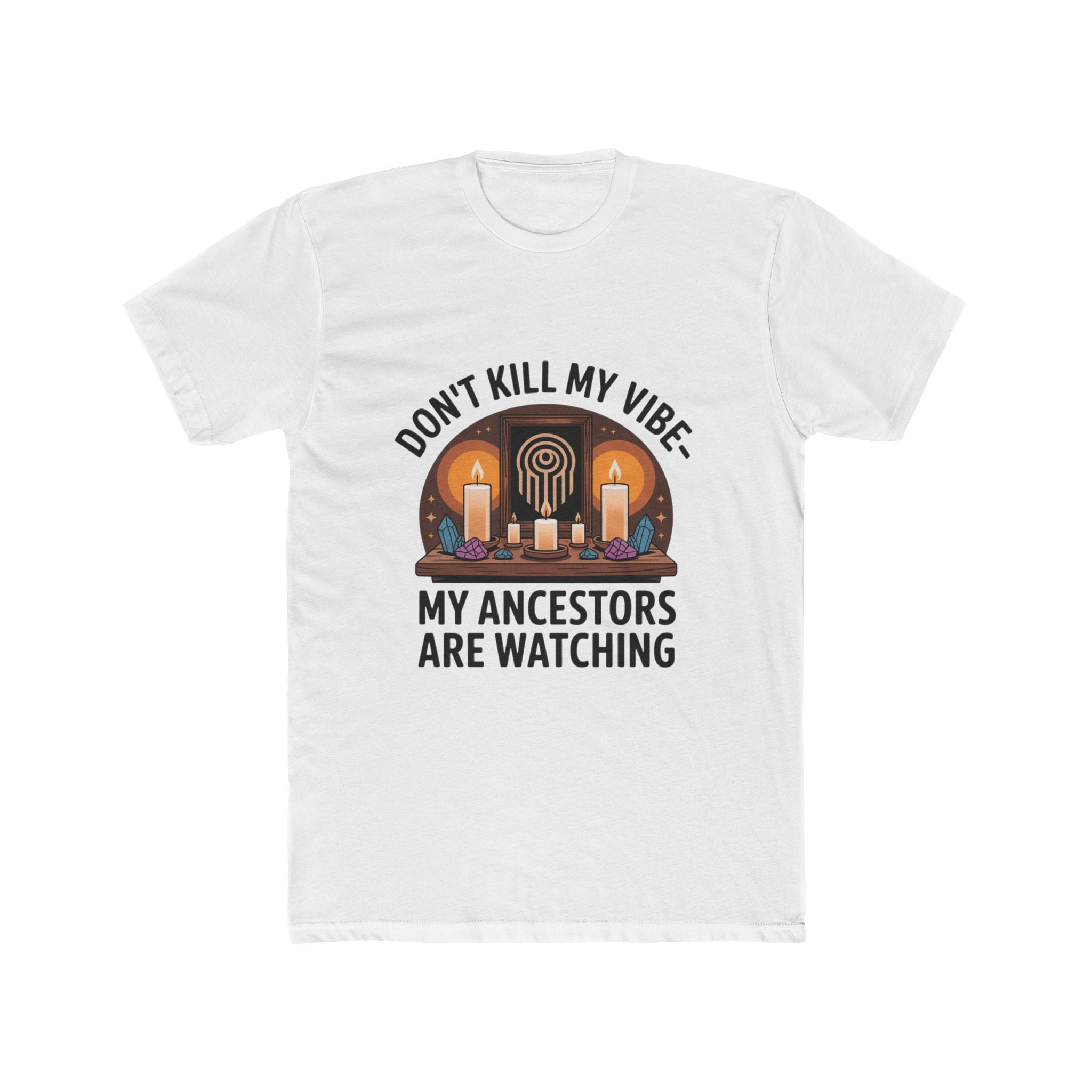 Impressley Don’t Kill My Vibe Tee – Ancestors Are Watching Spiritual T-Shirt
